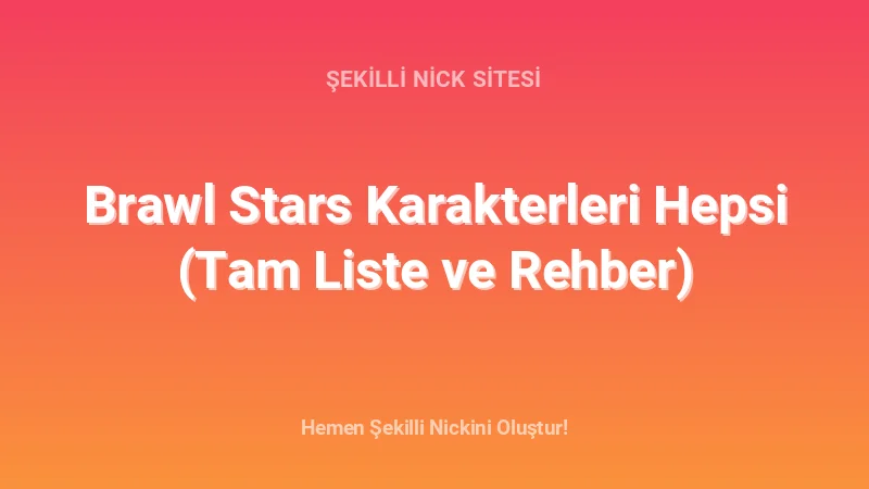 Brawl Stars Karakterleri Hepsi (Tam Liste ve Rehber) - Detaylı Rehber, İpuçları ve Örnekler | 2026