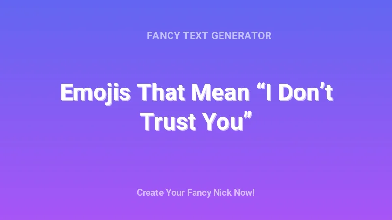 Emojis That Mean “I Don’t Trust You” - Complete Guide, Tips & Examples | 2026