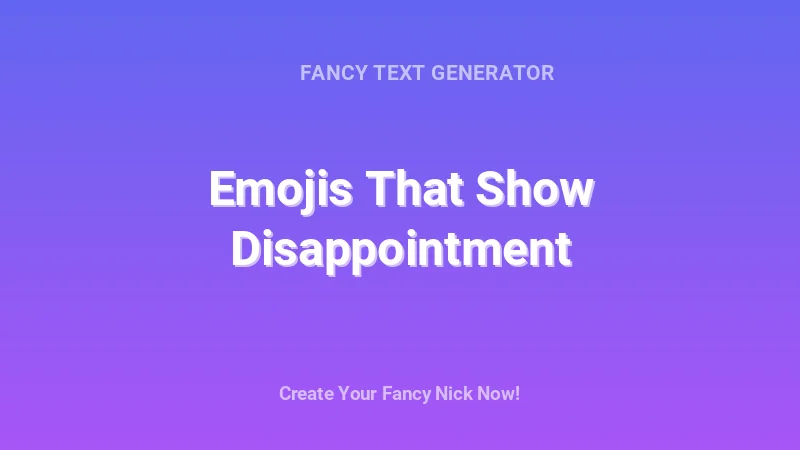 Emojis That Show Disappointment - Complete Guide, Tips & Examples | 2026