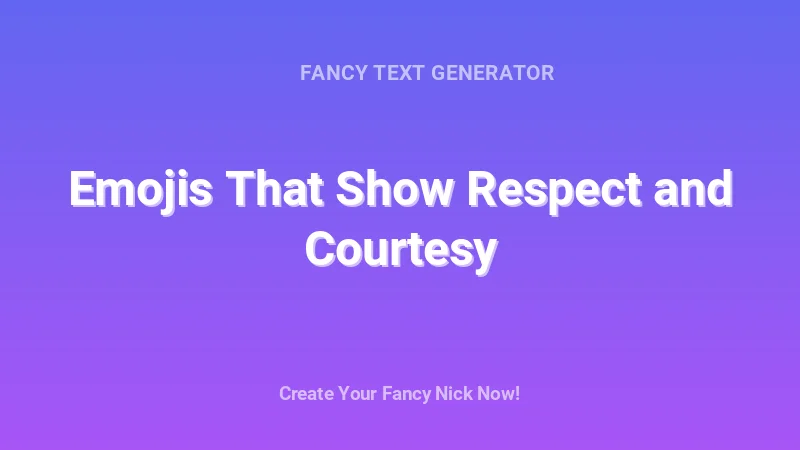 Emojis That Show Respect and Courtesy - Complete Guide, Tips & Examples | 2026