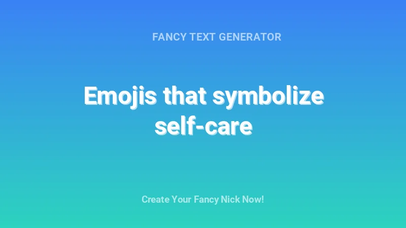 Emojis that symbolize self-care - Complete Guide, Tips & Examples | 2026