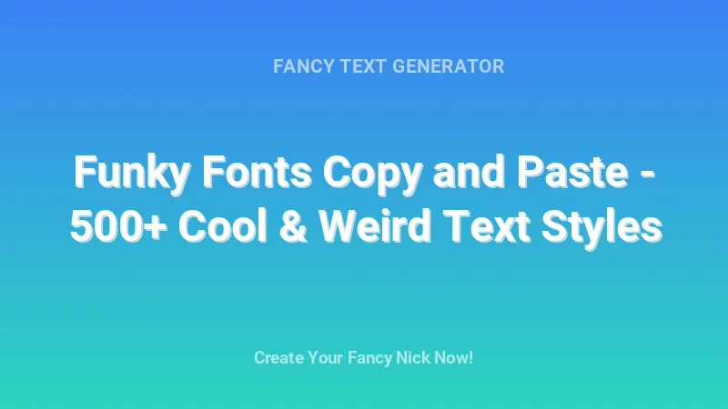 Funky Fonts Copy and Paste - 500+ Cool & Weird Text Styles - Complete Guide, Tips & Examples | 2026