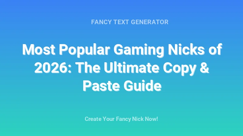 Most Popular Gaming Nicks of 2026: The Ultimate Copy & Paste Guide - Complete Guide, Tips & Examples | 2026