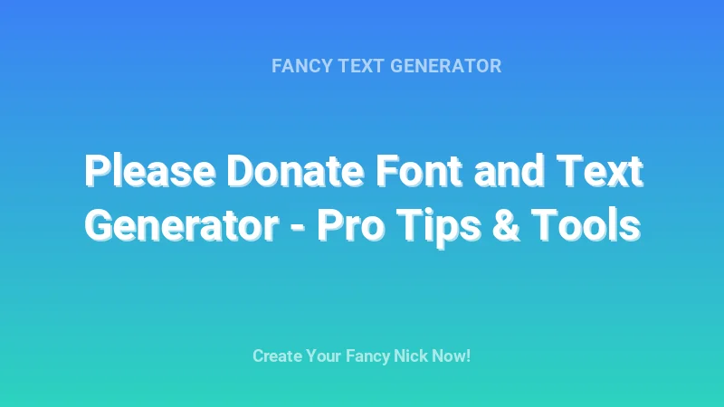 Please Donate Font and Text Generator - Pro Tips & Tools - Complete Guide, Tips & Examples | 2026