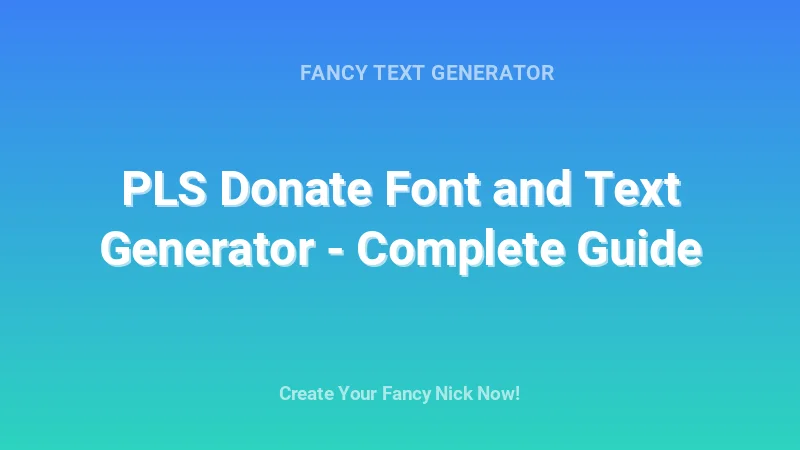 PLS Donate Font and Text Generator - Complete Guide - Complete Guide, Tips & Examples | 2026