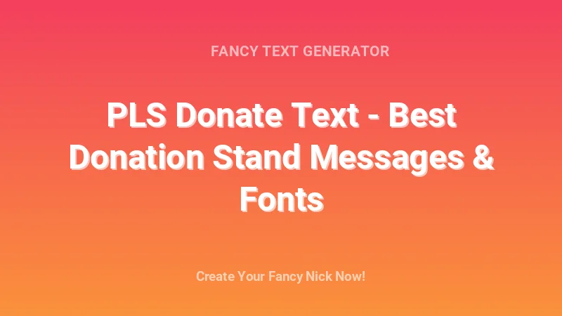 PLS Donate Text - Best Donation Stand Messages & Fonts - Complete Guide, Tips & Examples | 2026
