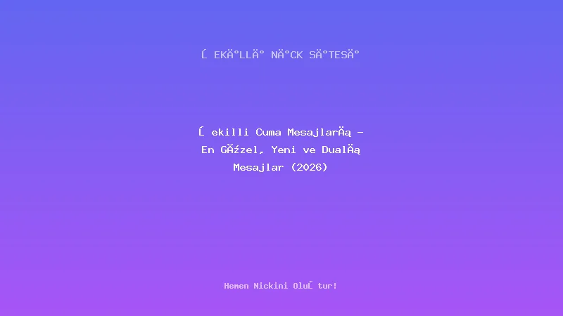 Şekilli Cuma Mesajları - En Güzel, Yeni ve Dualı Mesajlar (2026) - Detaylı Rehber, İpuçları ve Örnekler | 2026