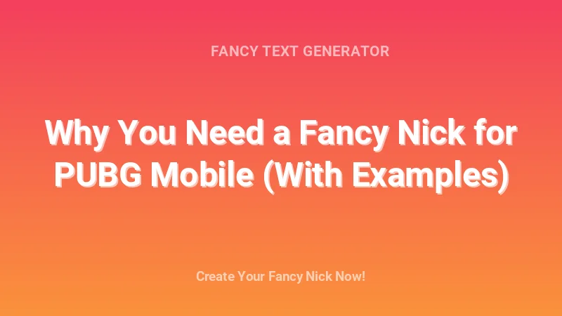 Why You Need a Fancy Nick for PUBG Mobile (With Examples) - Complete Guide, Tips & Examples | 2026
